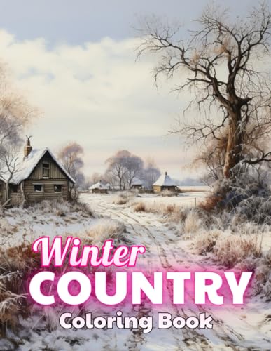 Winter Country Coloring Book: 100+ High-quality Illustrations for All Ages von Independently published