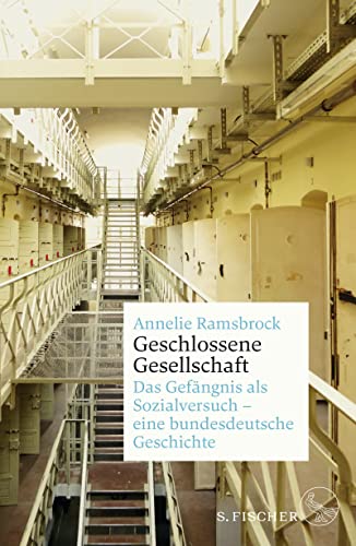 Geschlossene Gesellschaft. Das Gefängnis als Sozialversuch – eine bundesdeutsche Geschichte von FISCHER, S.