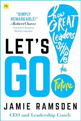 Let's Go!: How Great Leaders Shape the Future