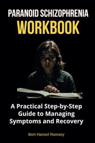 Paranoid Schizophrenia Workbook: A Practical Step-by-Step Guide to Managing Symptoms and Recovery von TherapyBooks Publishing