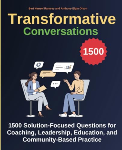 Transformative Conversations: 1500 Solution-Focused Questions for Coaching, Leadership, Education, and Community-Based Practice von TherapyBooks Publishing