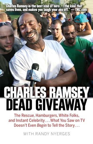 Dead Giveaway: The Rescue, Hamburgers, White Folks, and Instant Celebrity . . . What You Saw on TV Doesn’t Begin to Tell the Story . . .