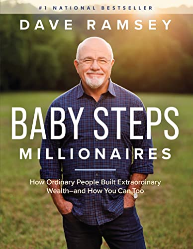 Baby Steps Millionaires: How Ordinary People Built Extraordinary Wealth, and How You Can Too Baby Steps Millionaires: How Ordinary People Built Extraordinary Wealth, and How You Can Too