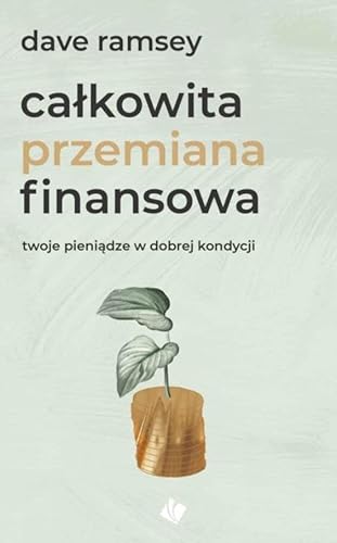 Całkowita przemiana finansowa: twoje pieniądze w dobrej kondycji