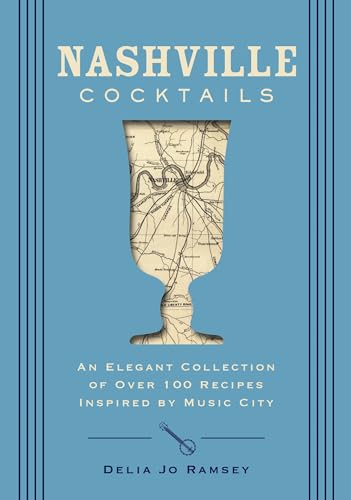 Nashville Cocktails: An Elegant Collection of Over 100 Recipes Inspired by Music City (Craft Cocktails Inspired By Music City) (City Cocktails) von Cider Mill Press