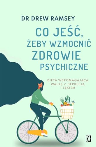 Co jeść żeby wzmocnić zdrowie psychiczne: Dieta wspomagająca walkę z depresją i lękiem