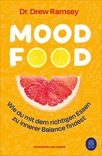 Mood Food: Wie du mit dem richtigen Essen zu innerer Balance findest von HOFFMANN UND CAMPE VERLAG GmbH