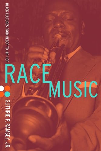 Race Music: Black Cultures from Bebop to Hip-Hop (Music of the African Diaspora, Band 7) von University of California Press