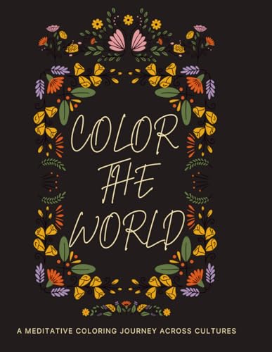 Color the world: A Meditative Coloring Journey Across Cultures Color the world: A Meditative Coloring Journey Across Cultures von Independently published