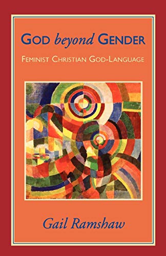 God Beyond Gender: Feminist Christian God-Language