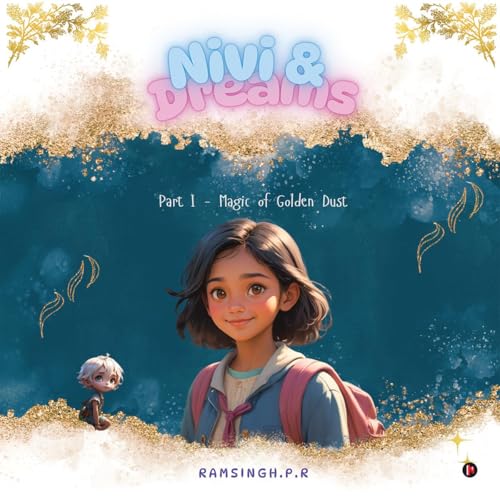 Nivi and Dreams: Part I - Magic of Golden Dust von Notion Press