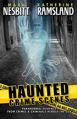 Haunted Crime Scenes: Paranormal Evidence From Crimes & Criminals Across The USA von Second Chance Publications
