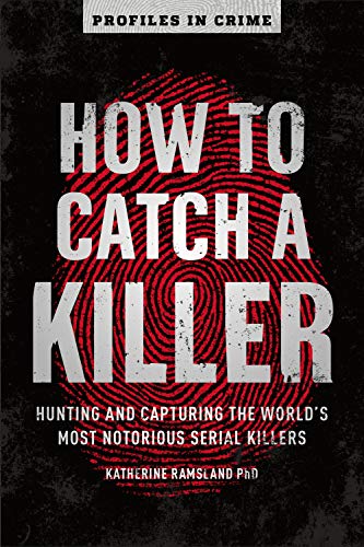 How to Catch a Killer: Hunting and Capturing the World's Most Notorious Serial Killers (Profiles in Crime, 1, Band 1) von Union Square & Co.