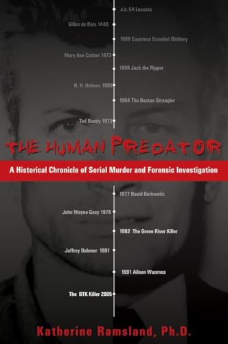 The Human Predator: A Historical Chronicle of Serial Murder and Forensic Investigation The Human Predator: A Historical Chronicle of Serial Murder and Forensic Investigation
