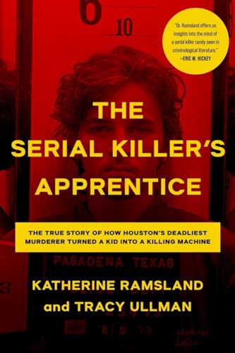 The Serial Killer's Apprentice: The True Story of How Houston's Deadliest Murderer Turned a Kid into a Killing Machine von Penzler Publishers