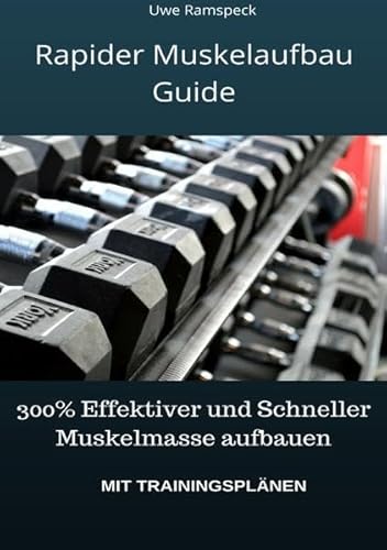 Rapider Muskelaufbau Guide: 300% Effektiver und Schneller Muskelmasse aufbauen