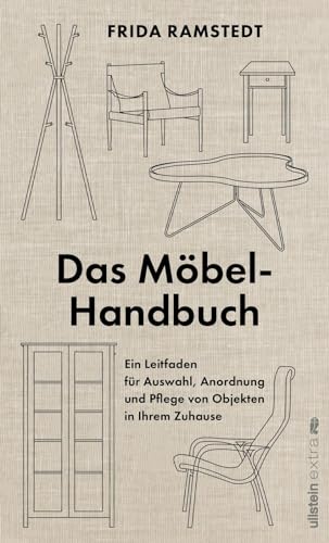 Das Möbel-Handbuch: Ein Leitfaden für Auswahl, Anordnung und Pflege von Objekten in Ihrem Zuhause | Das Handbuch der international erfolgreichen ... jeder seine Möbel für jeden Haushalt findet. Das Möbel-Handbuch: Ein Leitfaden für Auswahl, Anordnung und Pflege von Objekten in Ihrem Zuhause | Das Handbuch der international erfolgreichen ... jeder seine Möbel für jeden Haushalt findet.