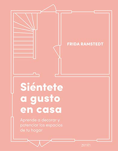Siéntete a gusto en casa: Aprende a decorar y potenciar los espacios de tu hogar (Zenith Original) von Zenith