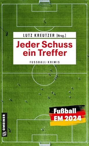Jeder Schuss ein Treffer: Fußballkrimis von Gmeiner-Verlag
