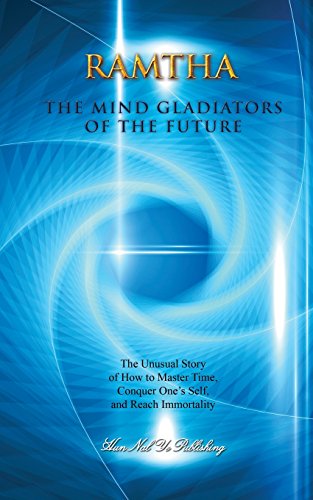 The Mind Gladiators of the Future: The Unusual Story of How to Master Time, Conquer One's Self, and Reach Immortality von Hun Nal Ye Publishing