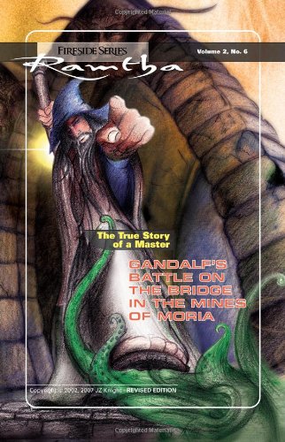 Gandalf'S Battle on the Bridge in the Mines of Moria: The True Story of a Master Fireside Series Vol. 2 No. 6