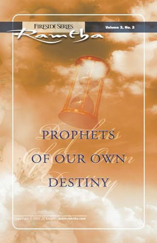 Prophets of Our Own Destiny: (Fireside Series, Vol. 3, No. 2): Fireside Series Vol 3 Number 2 (Ramtha Fireside Series, Band 13) von Brand: JZK Publishing