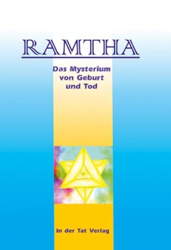 Ramtha. Das Mysterium von Geburt und Tod