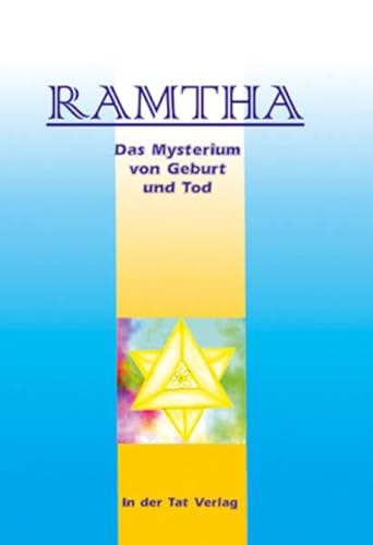 Ramtha. Das Mysterium von Geburt und Tod