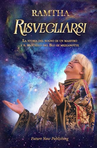 Risvegliarsi. La storia del sogno di un maestro e il mantello del blu di mezzanotte Risvegliarsi. La storia del sogno di un maestro e il mantello del blu di mezzanotte von Future Now Publishing