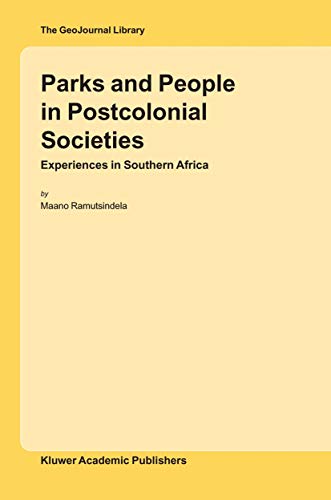 Parks and People in Postcolonial Societies: Experiences in Southern Africa (GeoJournal Library, Band 79) von Springer