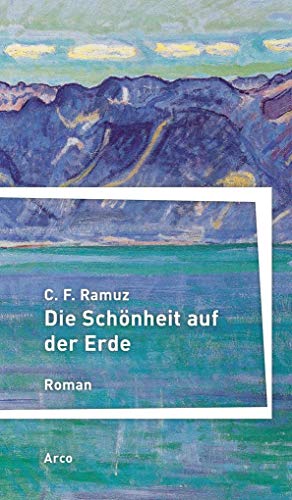 Die Schönheit auf der Erde: Roman