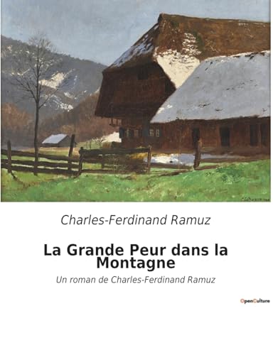 La Grande Peur dans la Montagne: Un roman de Charles-Ferdinand Ramuz von Culturea