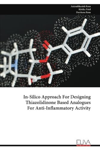 In-Silico Approach For Designing Thiazolidinone Based Analogues For Anti-Inflammatory Activity von Eliva Press