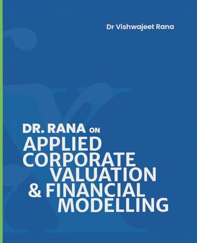 APPLIED CORPORATE VALUATION & FINANCIAL MODELLING: A textbook for Investment Banking and Private Equity Transactions APPLIED CORPORATE VALUATION & FINANCIAL MODELLING: A textbook for Investment Banking and Private Equity Transactions von Filament Publishing