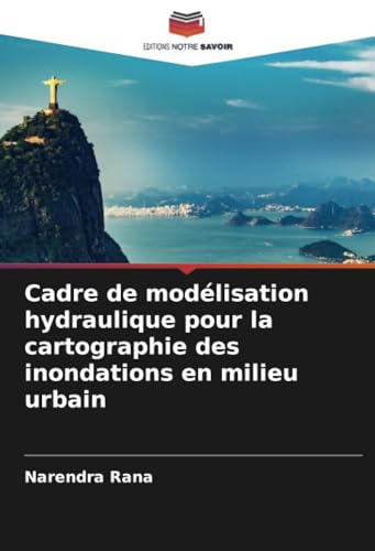 Cadre de modélisation hydraulique pour la cartographie des inondations en milieu urbain von Editions Notre Savoir