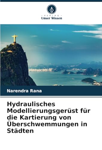 Hydraulisches Modellierungsgerüst für die Kartierung von Überschwemmungen in Städten von Verlag Unser Wissen