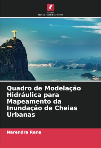 Quadro de Modelação Hidráulica para Mapeamento da Inundação de Cheias Urbanas von Edições Nosso Conhecimento