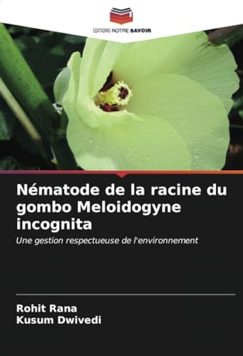 Nématode de la racine du gombo Meloidogyne incognita: Une gestion respectueuse de l'environnement von Editions Notre Savoir