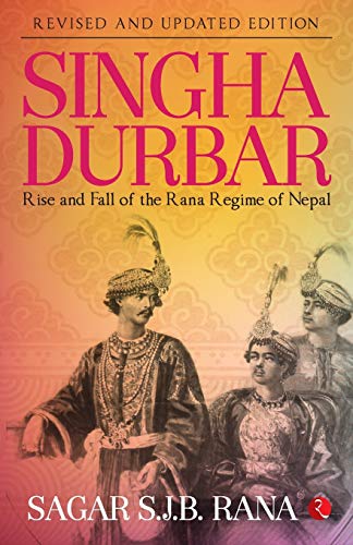 Singha Durbar: Rise and Fall of the Rana Regime of Nepal von Rupa Publications