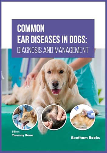 Common Ear Diseases in Dogs: Diagnosis and Management von Bentham Science Publishers