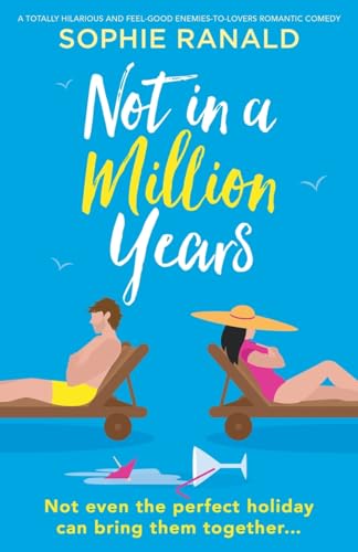 Not in a Million Years: A totally hilarious and feel-good enemies-to-lovers romantic comedy von Bookouture