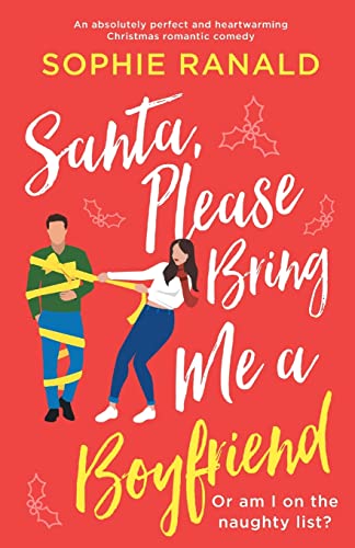 Santa, Please Bring Me a Boyfriend: An absolutely perfect and heartwarming Christmas romantic comedy von Bookouture