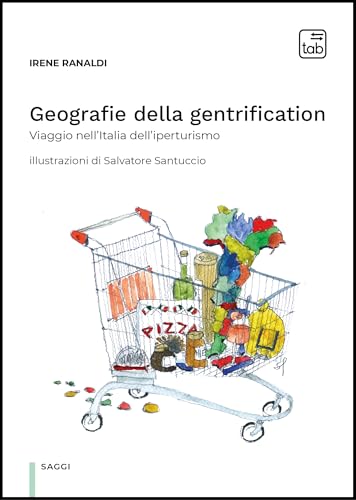 Geografie della gentrification. Viaggio nell'Italia dell'iperturismo (Saggi) von Tab edizioni