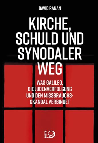 Kirche, Schuld und Synodaler Weg: Was Galileo, die Judenverfolgung und den Missbrauchsskandal verbindet von Dietz, J.H.W., Nachf.