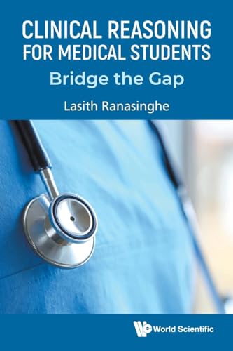 Clinical Reasoning For Medical Students: Bridge The Gap von World Scientific Publishing Company
