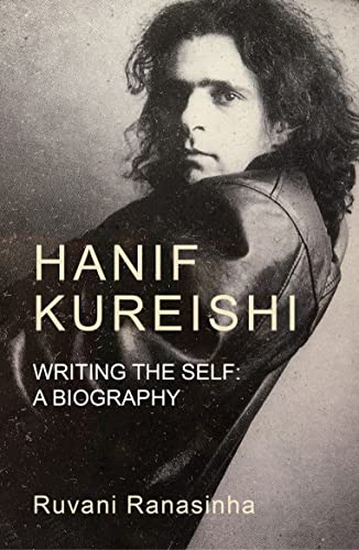 Hanif Kureishi: Writing the Self: Writing the Self: a Biography von Manchester University Press