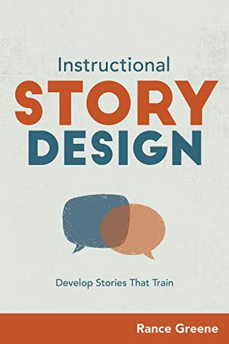 Instructional Story Design: Develop Stories That Train von ASTD