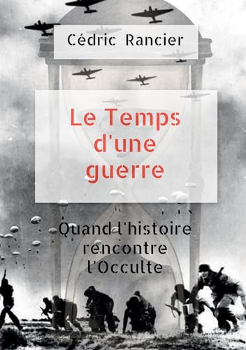 Le temps d'une guerre: Quand l'histoire rencontre l'Occulte. von BOOKELIS