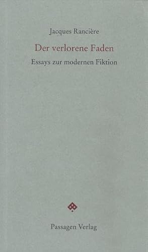 Der verlorene Faden: Essays zur modernen Fiktion (Passagen Forum)