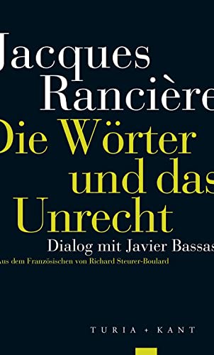Die Wörter und das Unrecht: Dialog mit Javier Bassas von Verlag Turia + Kant